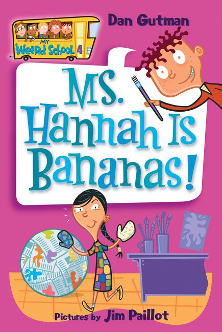 My Weird School #4: Ms. Hannah Is Bananas! by Dan Gutman, Jim Paillot, 9780060507060