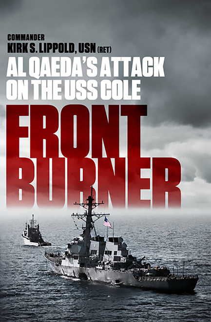 Front Burner (Al Qaeda's Attack on the USS Cole) by Kirk Lippold, 9781610392341