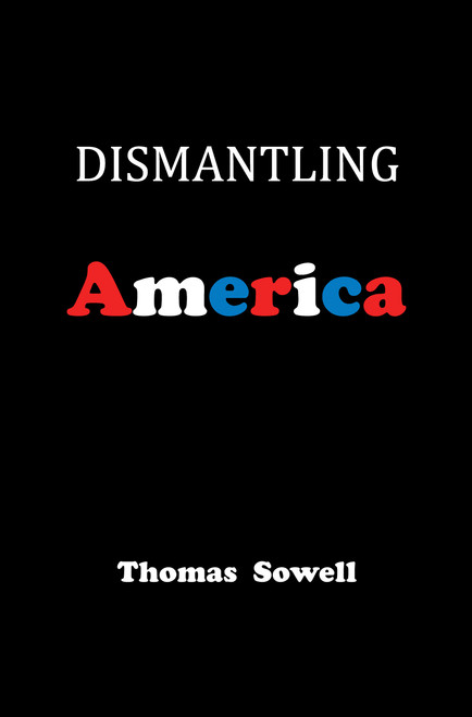Dismantling America (and other controversial essays) by Thomas Sowell, 9780465022519