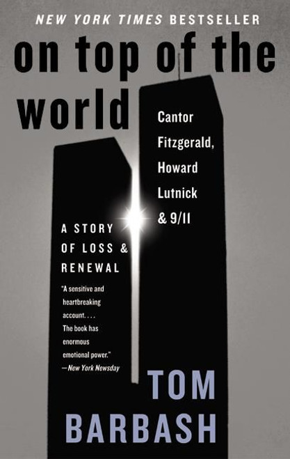 On Top of the World (Cantor Fitzgerald, Howard Lutnick, and 9/11: A Story of Loss and Renewal) by Tom Barbash, 9780060510305