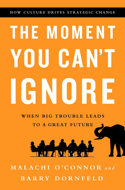 The Moment You Can't Ignore (When Big Trouble Leads to a Great Future) by Malachi O'Connor, Barry Dornfeld, 9781610394659