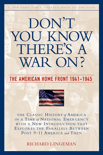 Don't You Know There's a War On? (The American Home Front 1941-1945) by Richard Lingeman, 9781560254652