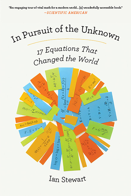 In Pursuit of the Unknown (17 Equations That Changed the World) by Ian Stewart, 9780465085989