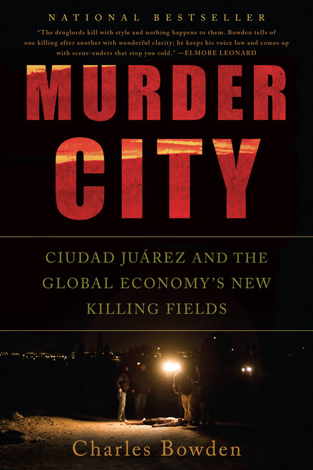 Murder City (Ciudad Juarez and the Global Economy's New Killing Fields) by Charles Bowden, 9781568586458
