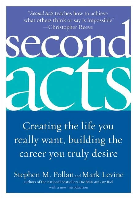 Second Acts (Creating the Life You Really Want, Building the Career You Truly Desire) by Stephen M. Pollan, Mark Levine, 9780060514884