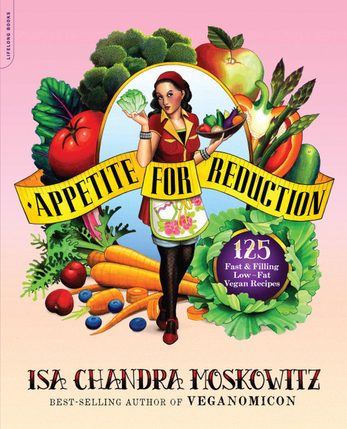 Appetite for Reduction (125 Fast and Filling Low-Fat Vegan Recipes) by Isa Chandra Moskowitz, Matthew Ruscigno, 9781600940491