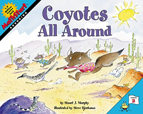 Coyotes All Around (MathStart Level 2: Rounding) by Stuart J. Murphy, Steve Bjorkman, 9780060515317