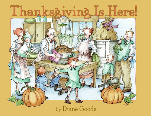 Thanksgiving Is Here! by Diane Goode, Diane Goode, 9780060515904