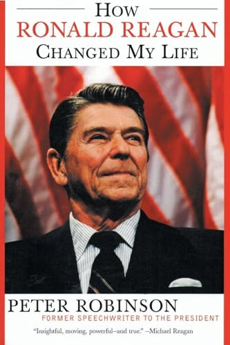 How Ronald Reagan Changed My Life by Peter Robinson, 9780060524005