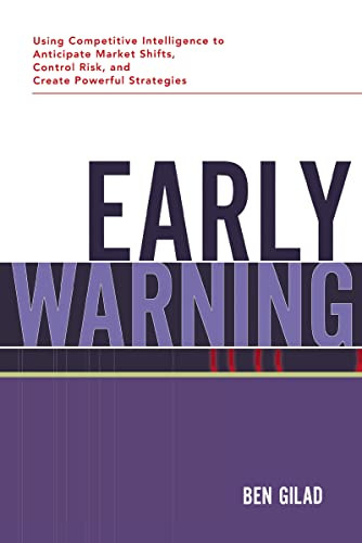 Early Warning (Using Competitive Intelligence to Anticipate Market Shifts, Control Risk, and Create Powerful Strategies) by Benjamin GILAD, 9780814432068