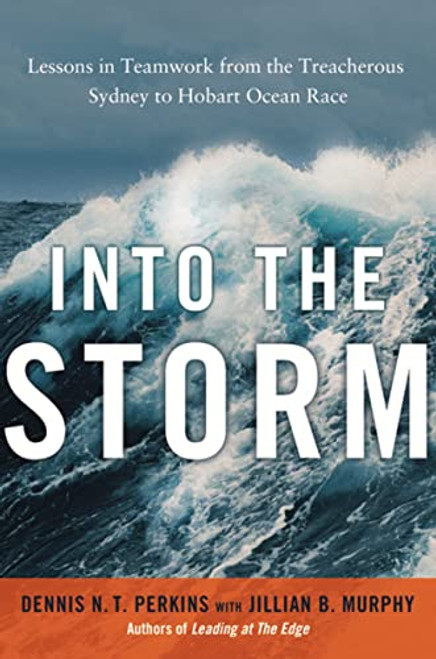 Into the Storm (Lessons in Teamwork from the Treacherous Sydney to Hobart Ocean Race) by Dennis Perkins, Jillian Murphy, 9780814431986