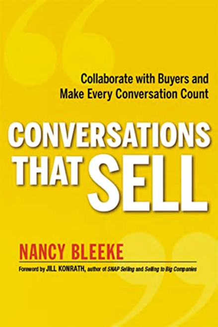 Conversations That Sell (Collaborate with Buyers and Make Every Conversation Count) by Nancy Bleeke, 9780814431801