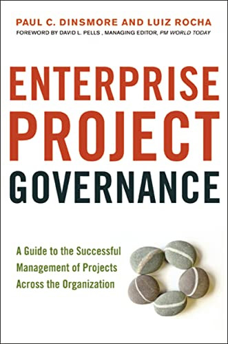 Enterprise Project Governance (A Guide to the Successful Management of Projects Across the Organization) by Paul C.  Dinsmore, Luiz Rocha, 9780814417461