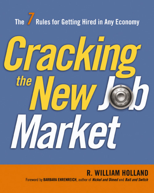 Cracking the New Job Market (The 7 Rules for Getting Hired in Any Economy) by R. Holland, 9780814417348