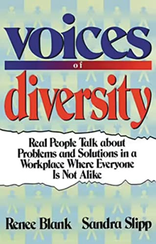 Voices of Diversity (Real People Talk About Problems and Solutions in a Workplace Where Everyone Is Not Alike) by Renee Blank, Sandra Slipp, 9780814417089