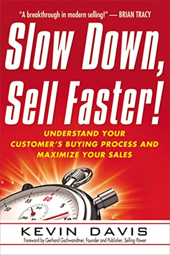 Slow Down, Sell Faster! (Understand Your Customer's Buying Process and Maximize Your Sales) by Kevin Davis, 9780814416853