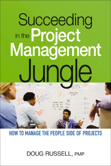 Succeeding in the Project Management Jungle (How to Manage the People Side of Projects) by Doug Russell, 9780814416150