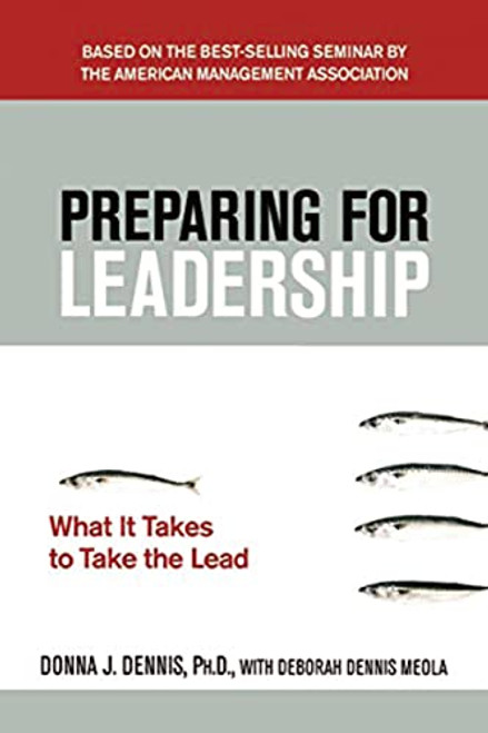 Preparing for Leadership (What It Takes to Take the Lead) by Donna J. DENNIS, Debbie MEOLA, 9780814414521
