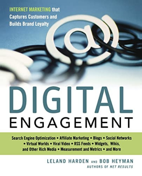 Digital Engagement (Internet Marketing That Captures Customers and Builds Intense Brand Loyalty) by Leland HARDEN, Bob HEYMAN, 9780814410721