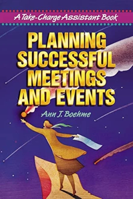 Planning Successful Meetings and Events (A Take-Charge Assistant Book) by Ann J. BOEHME, 9780814479957