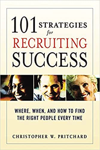 101 Strategies for Recruiting Success (Where, When, and How to Find the Right People Every Time) by Christopher W. Pritchard, 9780814474075