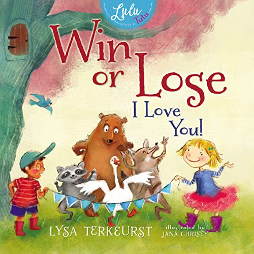 Win or Lose, I Love You! by Lysa TerKeurst, 9780529104007