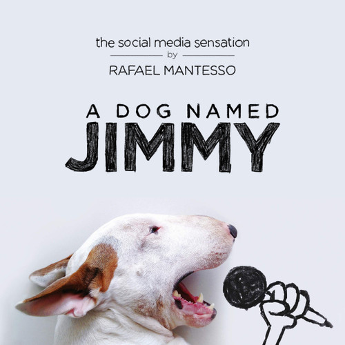 A Dog Named Jimmy (The Social Media Sensation) by Rafael Mantesso, 9780525429623
