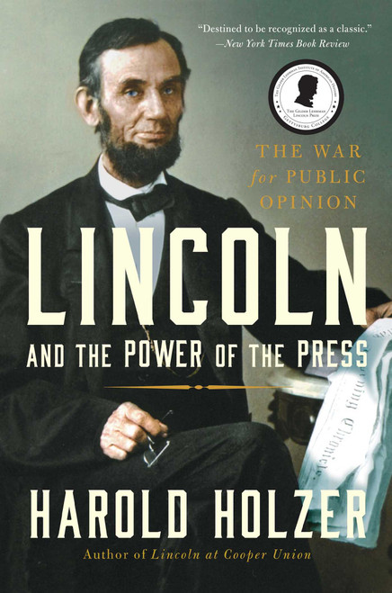 Lincoln and the Power of the Press (The War for Public Opinion) - 9781439192726 by Harold Holzer, 9781439192726