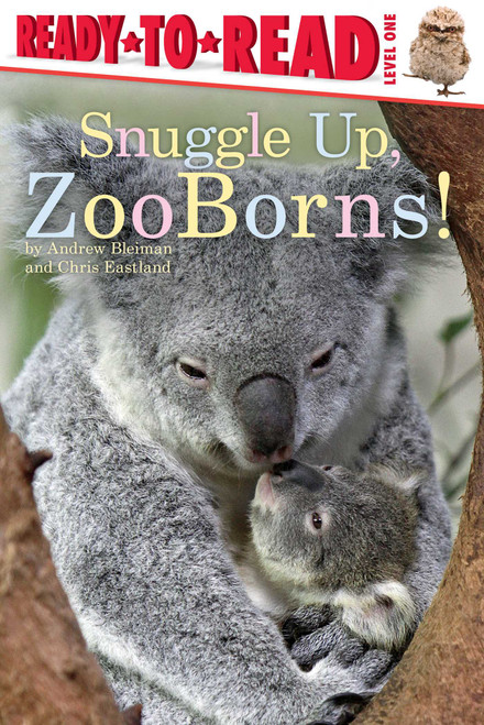 Snuggle Up, ZooBorns! (Ready-to-Read Level 1) by Andrew Bleiman, Chris Eastland, 9781481431002