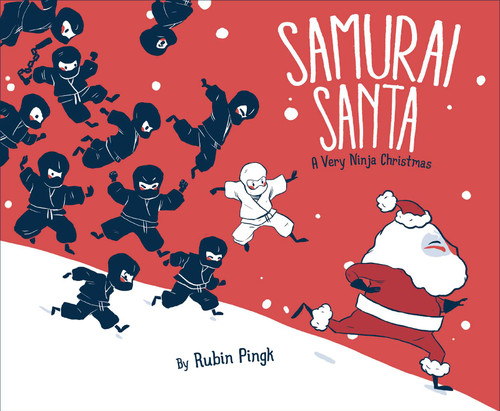 Samurai Santa (A Very Ninja Christmas) by Rubin Pingk, Rubin Pingk, 9781481430579
