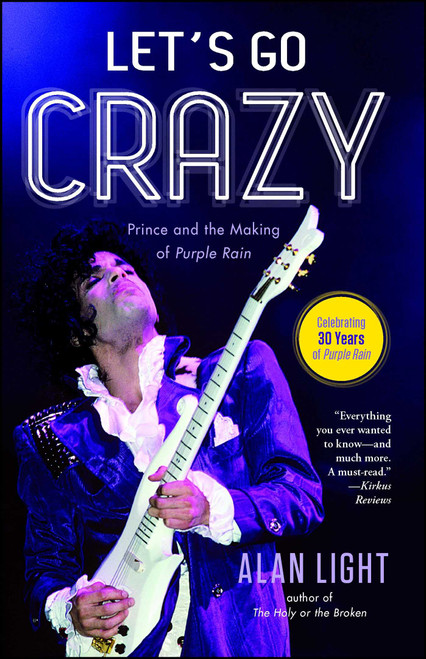 Let's Go Crazy (Prince and the Making of Purple Rain) by Alan Light, 9781476776750