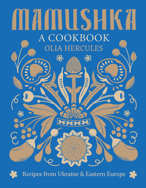 Mamushka (Recipes from Ukraine and Eastern Europe) by Olia Hercules, 9781616289614