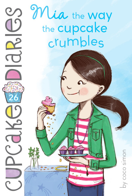Mia the Way the Cupcake Crumbles by Coco Simon, 9781481441674