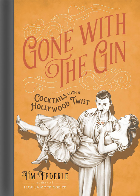 Gone with the Gin (Cocktails with a Hollywood Twist) by Tim Federle, 9780762458608