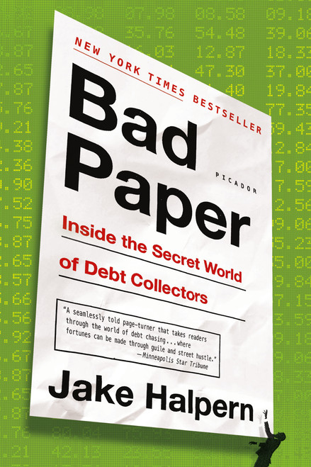 Bad Paper (Inside the Secret World of Debt Collectors) by Jake Halpern, 9781250076335
