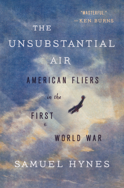 The Unsubstantial Air (American Fliers in the First World War) by Samuel Hynes, 9780374535582