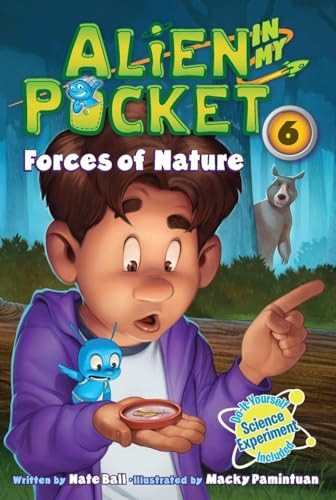 Alien in My Pocket #6: Forces of Nature by Nate Ball, Macky Pamintuan, 9780062216335