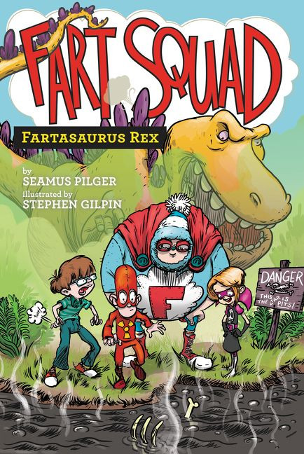 Fart Squad #2: Fartasaurus Rex by Seamus Pilger, Stephen Gilpin, 9780062290472