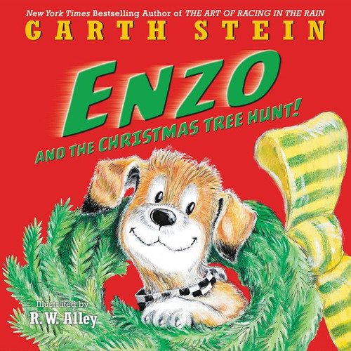 Enzo and the Christmas Tree Hunt! (A Christmas Holiday Book for Kids) by Garth Stein, R. W. Alley, 9780062295323