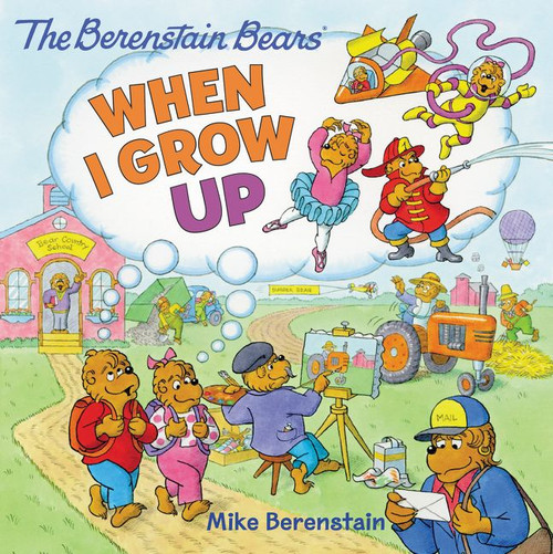 The Berenstain Bears: When I Grow Up by Mike Berenstain, Mike Berenstain, 9780062350053