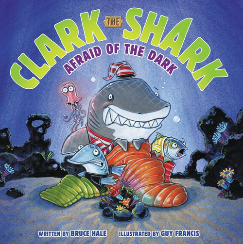 Clark the Shark: Afraid of the Dark by Bruce Hale, Guy Francis, 9780062374509