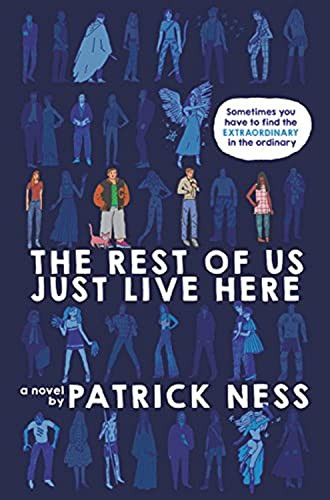 The Rest of Us Just Live Here by Patrick Ness, 9780062403162