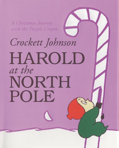 Harold at the North Pole (A Christmas Holiday Book for Kids) by Crockett Johnson, Crockett Johnson, 9780062428615