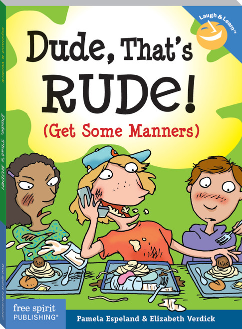 Dude, That's Rude! ((Get Some Manners)) by Pamela Espeland, Elizabeth Verdick, 9781575422336