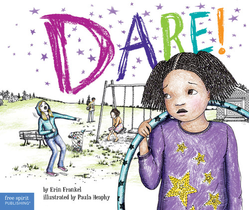 Dare! (A Story about Standing Up to Bullying in Schools) by Erin Frankel, Paula Heaphy, 9781575424392