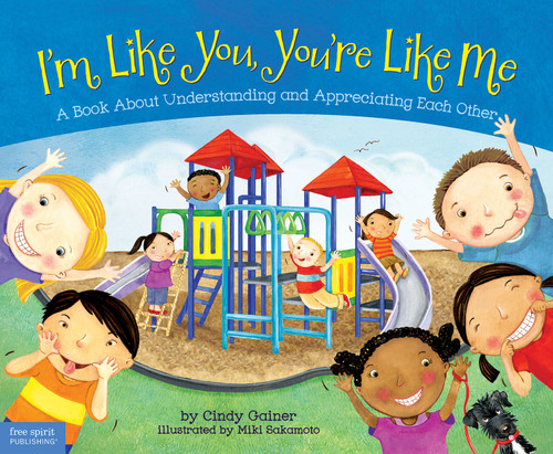 I'm Like You, You're Like Me (A Book About Understanding and Appreciating Each Other) by Cindy Gainer, Miki Sakamoto, 9781575424361