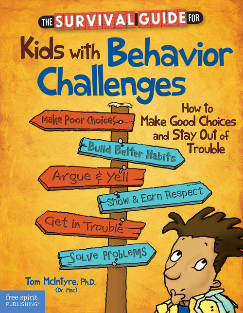 The Survival Guide for Kids with Behavior Challenges (How to Make Good Choices and Stay Out of Trouble) by Thomas McIntyre, 9781575424491