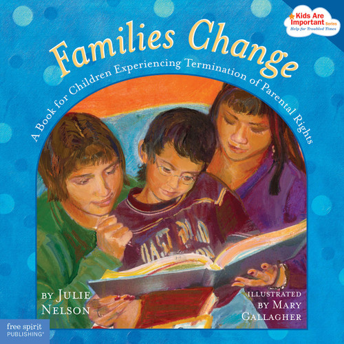 Families Change (A Book for Children Experiencing Termination of Parental Rights) by Julie Nelson, Mary Gallagher, 9781575422091