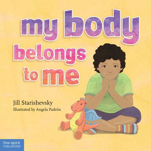 My Body Belongs to Me (A book about body safety) by Jill Starishevsky, Angela Padrón, 9781575424613