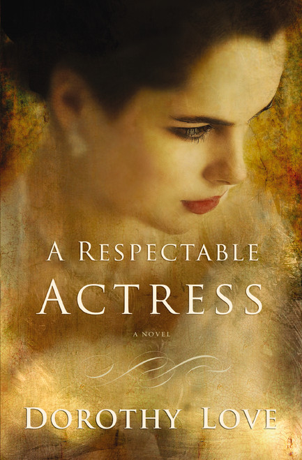 A Respectable Actress (Historical Romance Novel) by Dorothy Love, 9781401687595